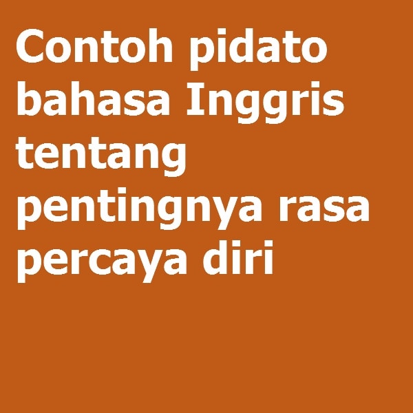 Detail Contoh Pidato Bahasa Inggris Tentang Menjadi Diri Sendiri Nomer 5