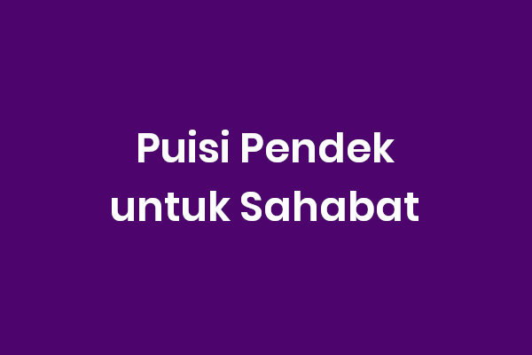 Detail Contoh Puisi Untuk Sahabat Nomer 18