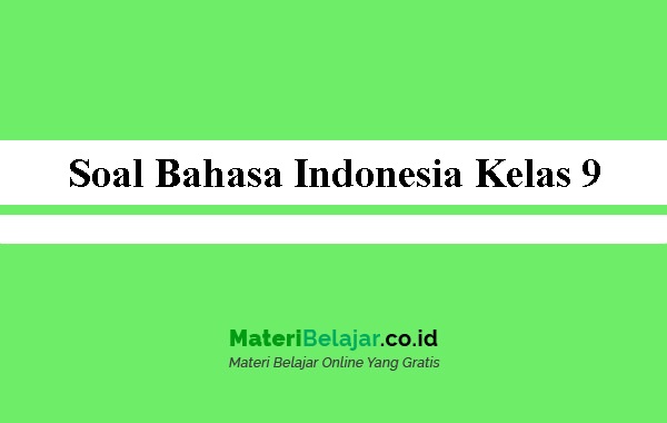 Detail Contoh Soal Bahasa Indonesia Kelas 9 Semester 1 Beserta Jawabannya Nomer 12