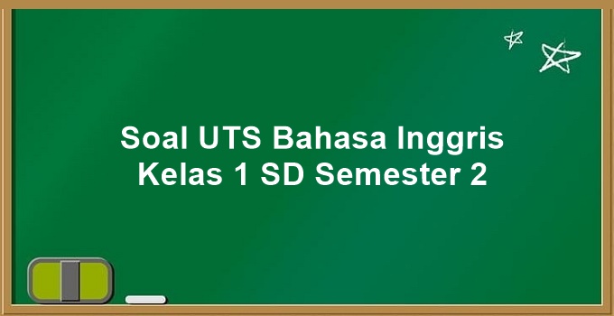 Detail Contoh Soal Bahasa Inggris Kelas 1 Nomer 35