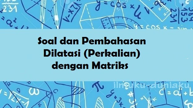 Detail Contoh Soal Dilatasi Dan Pembahasannya Nomer 6