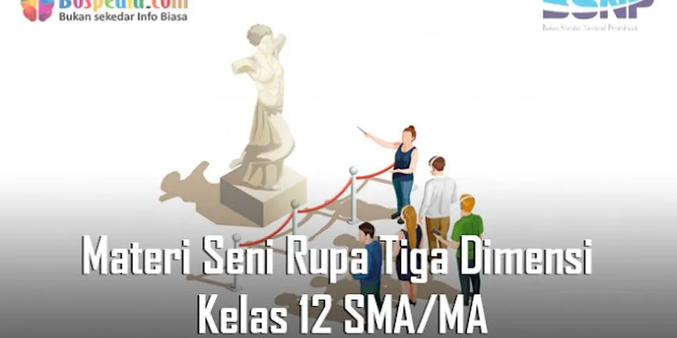 Detail Contoh Soal Essay Seni Rupa 3 Dimensi Dan Jawabannya Nomer 8