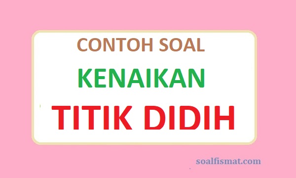 Detail Contoh Soal Kenaikan Titik Didih Nomer 12