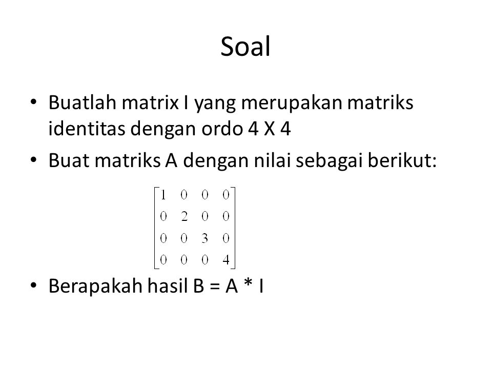 Detail Contoh Soal Matriks Identitas Nomer 46