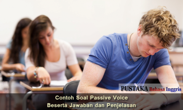 Detail Contoh Soal Passive Voice Pilihan Ganda Beserta Jawabannya Nomer 21