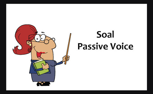 Detail Contoh Soal Passive Voice Pilihan Ganda Beserta Jawabannya Nomer 50