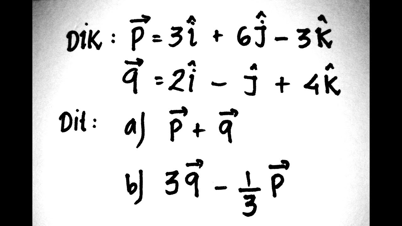 Detail Contoh Soal Penjumlahan Dan Pengurangan Vektor Nomer 13