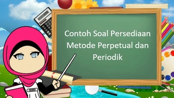 Detail Contoh Soal Persediaan Metode Periodik Nomer 43