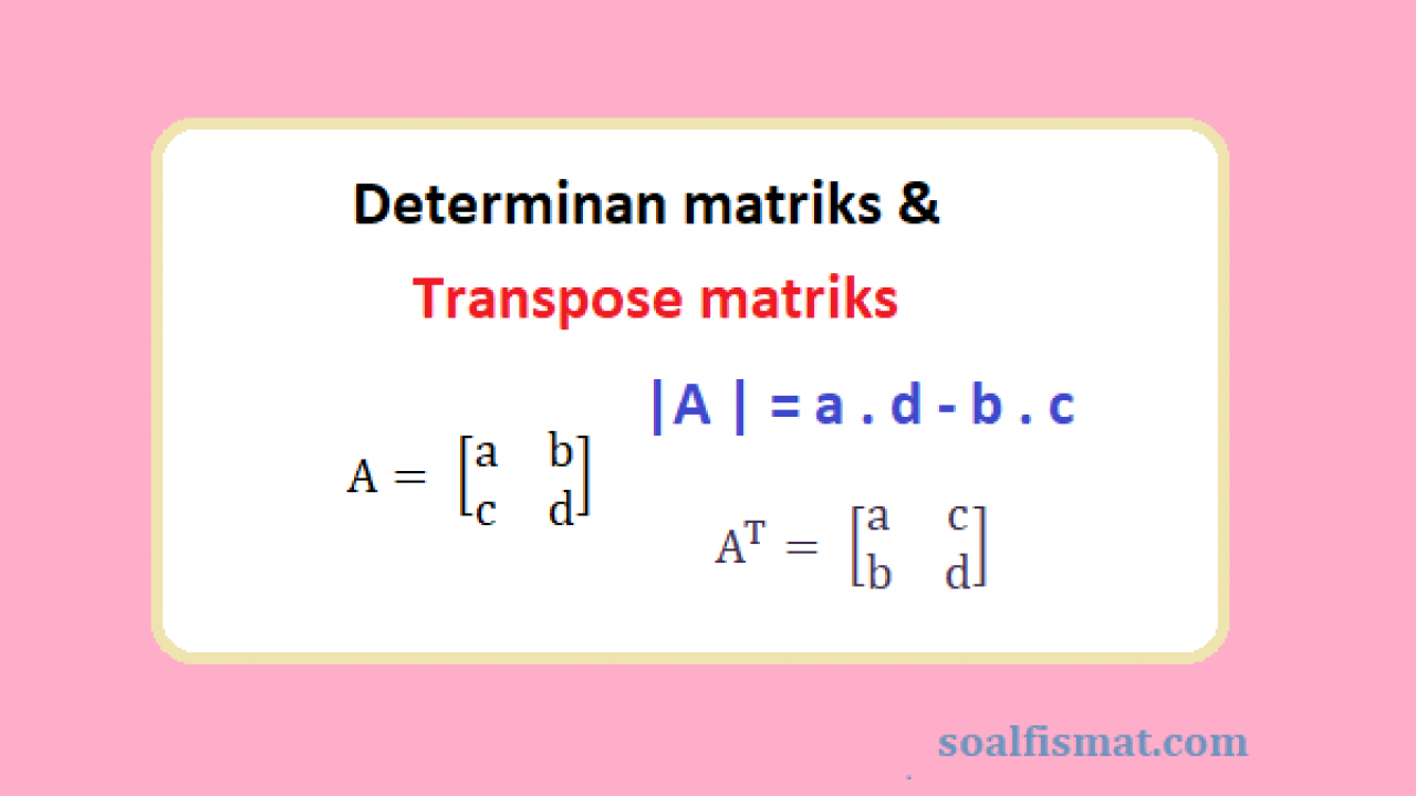 Detail Contoh Soal Transpose Matriks Dan Jawabannya Nomer 6