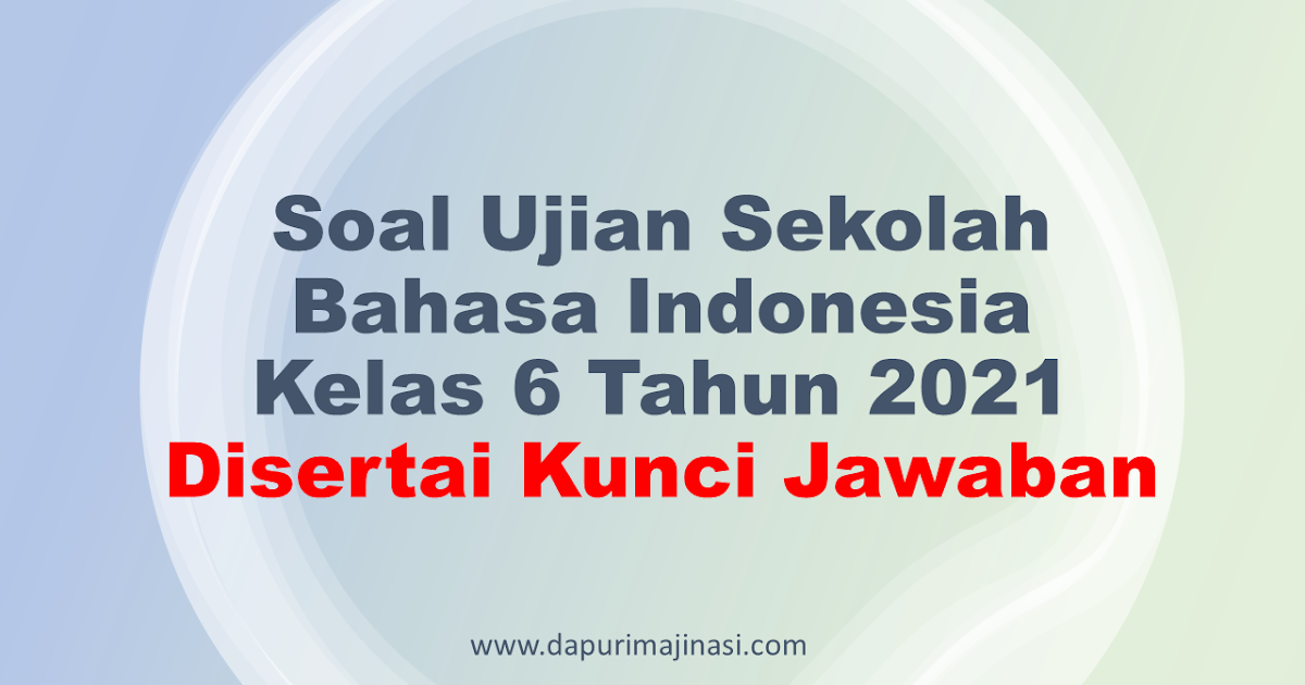 Detail Contoh Soal Try Out Bahasa Indonesia Kelas 6 2019 Nomer 47