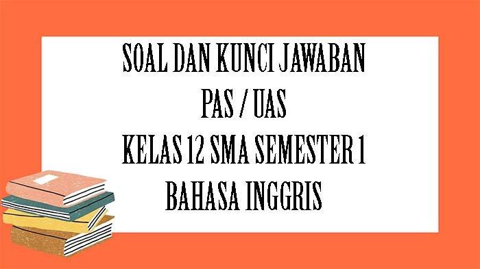 Detail Contoh Soal Uas Bahasa Inggris Kelas 12 Dan Jawabannya Nomer 16