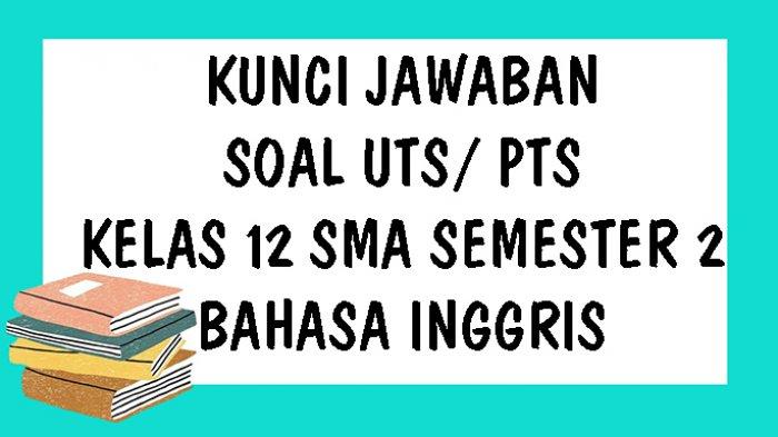 Detail Contoh Soal Uas Bahasa Inggris Kelas 12 Dan Jawabannya Nomer 6