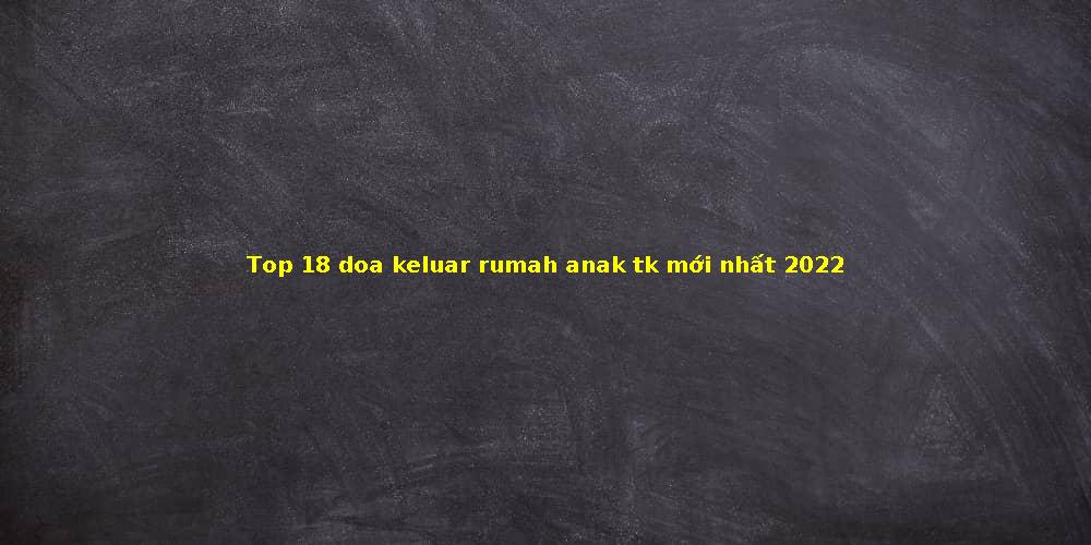 Detail Doa Keluar Rumah Untuk Anak Tk Nomer 37