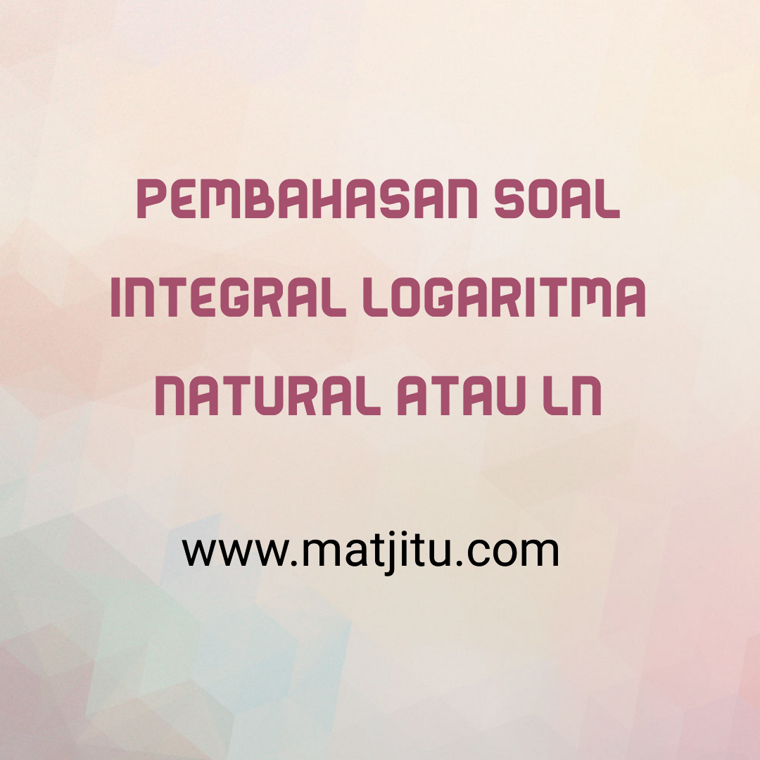 Detail Fungsi Logaritma Natural Nomer 41