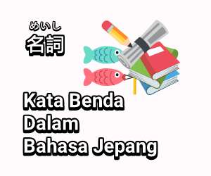 Detail Gambar Kata Benda Dalam Bahasa Jepang Nomer 4