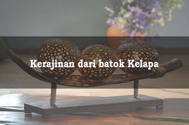 Detail Gambar Kerajinan Vas Bunga Dari Batok Kelapa Nomer 39