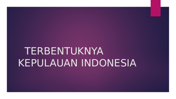 Detail Gambar Power Point Terbentuknya Kepulauaan Indonesia Nomer 9