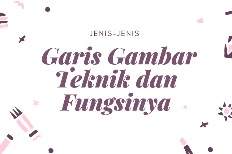 Detail Garis Garis Gambar Teknik Berdasarkan Fungsi Garis Nomer 14