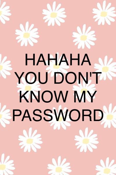 Detail Hahaha You Don T Know My Password Nomer 2