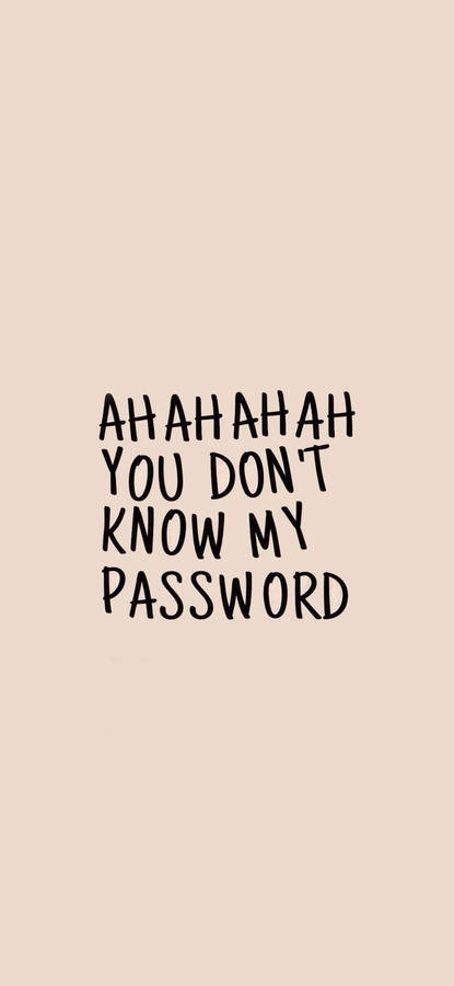 Detail Hahaha You Don T Know My Password Nomer 7