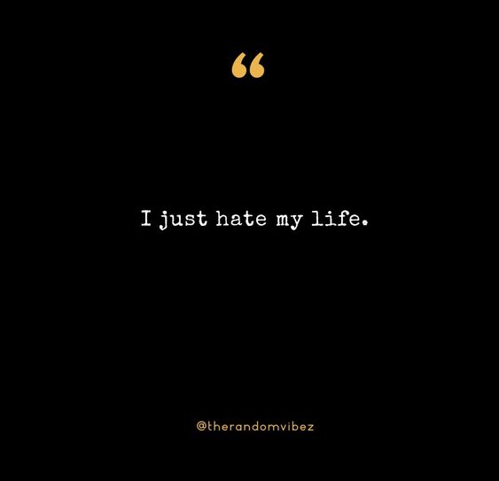 I Hate My Life Quotes - KibrisPDR