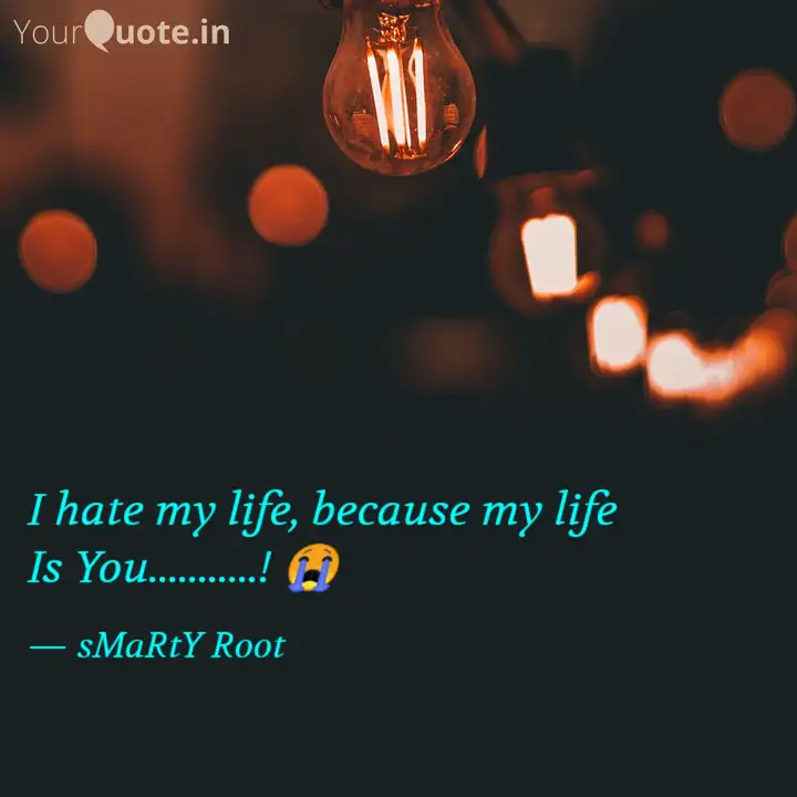 Detail I Hate My Life Quotes Nomer 39