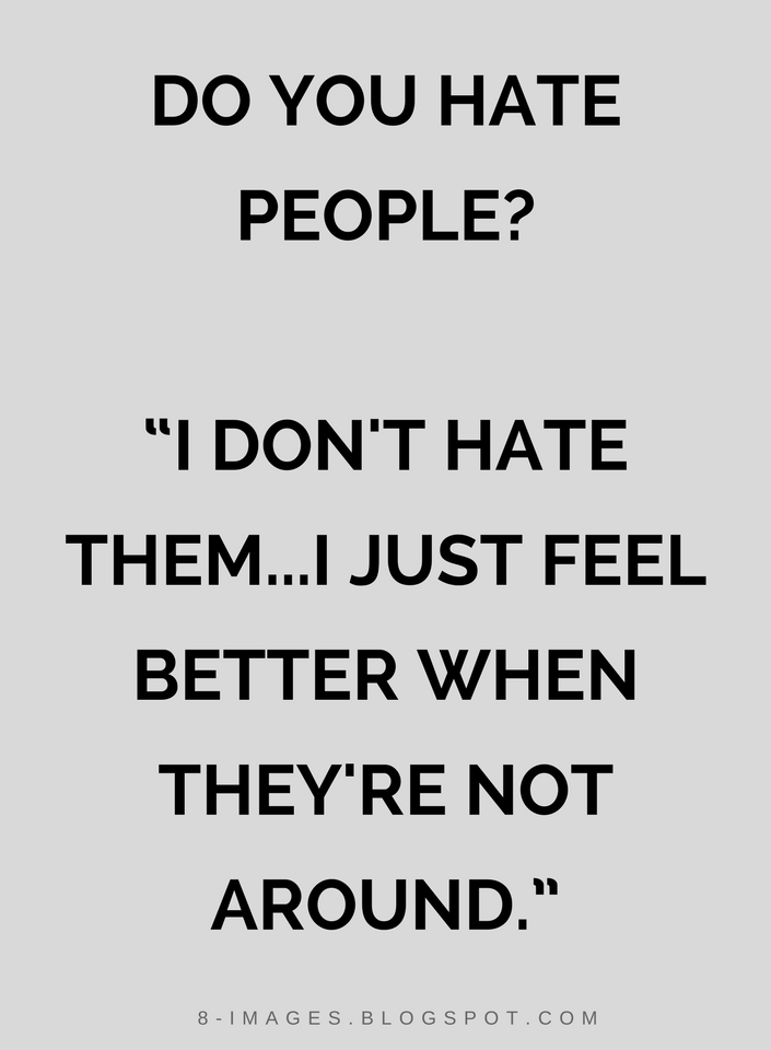 Detail I Hate People Quotes Nomer 2