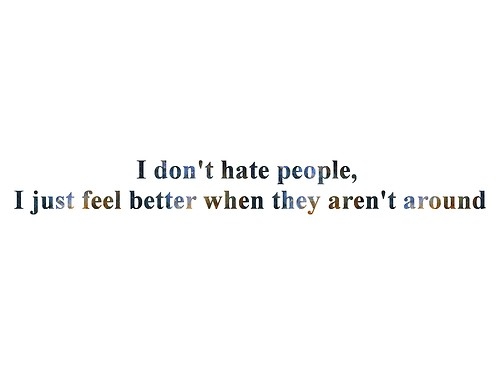 Detail I Hate People Quotes Nomer 11