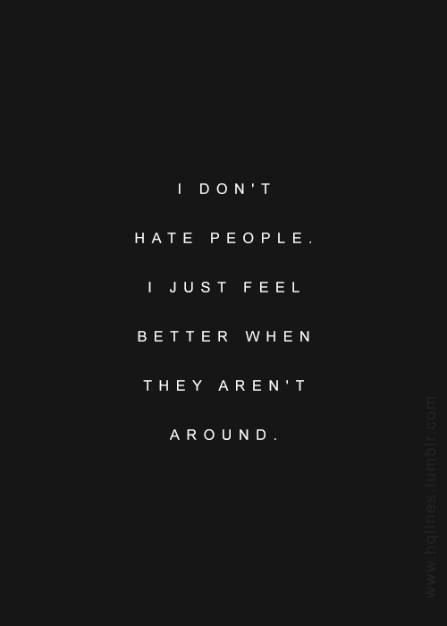 Detail I Hate People Quotes Nomer 6