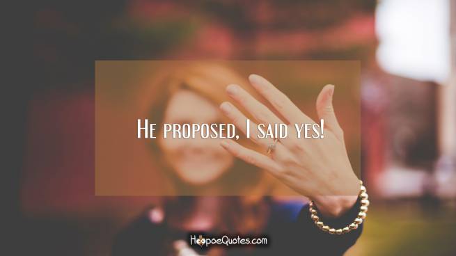 Detail I Said Yes Engagement Quotes Nomer 6