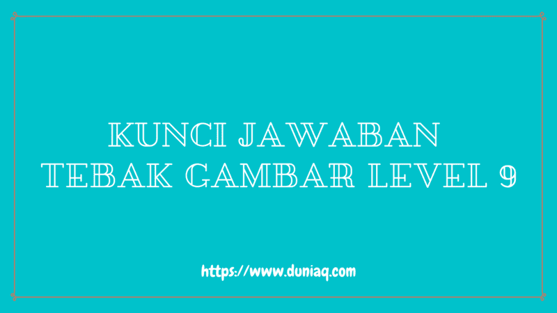 Detail Jawaban Tebak Gambar Level 9 Nomer 53