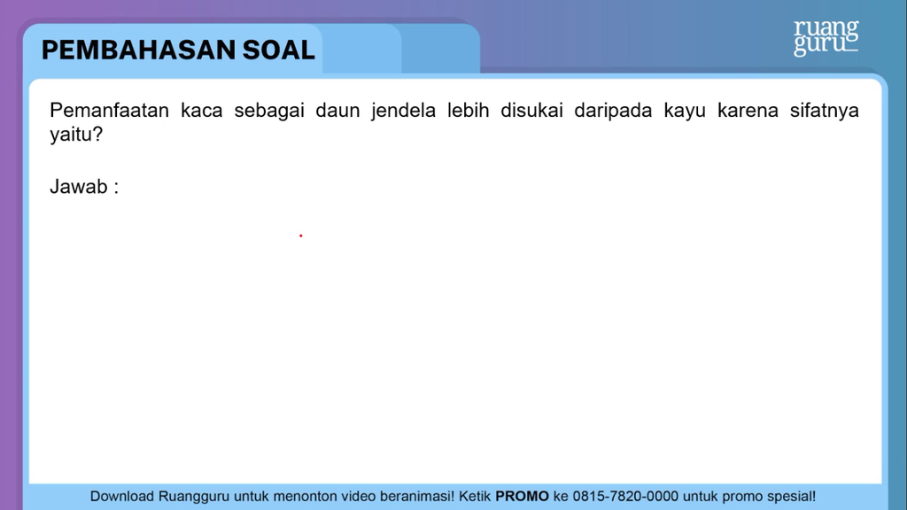 Detail Kaca Digunakan Untuk Jendela Rumah Karena Sifatnya Nomer 25