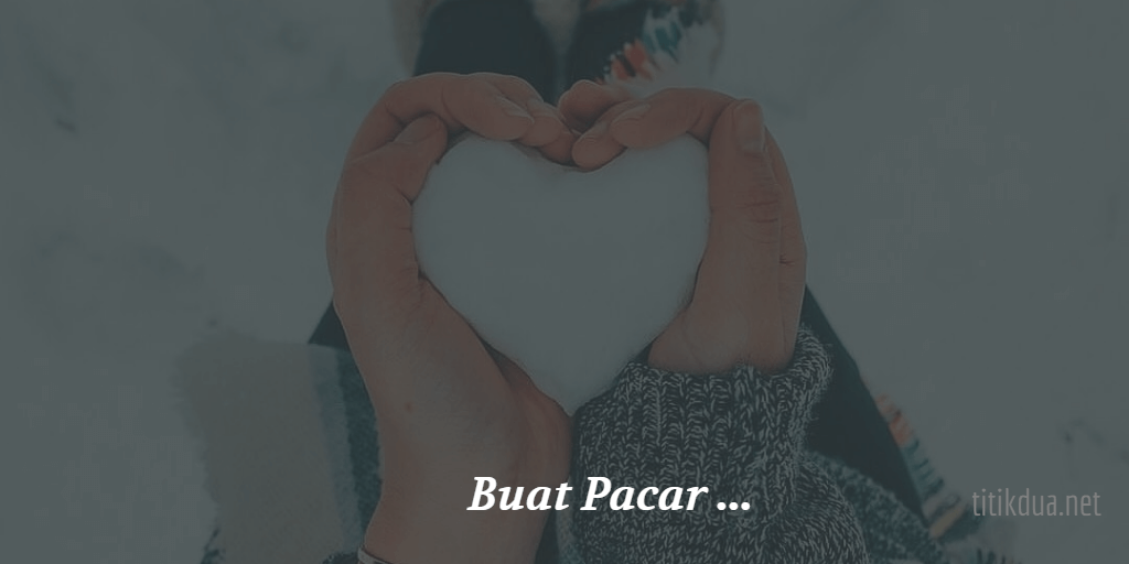 Detail Kata Kata Mutiara Untuk Pacar Yang Cuek Nomer 35