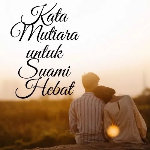 Detail Kata Pujian Untuk Suami Tercinta Nomer 19