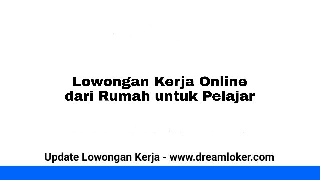 Detail Kerja Online Dari Rumah Untuk Pelajar Nomer 17