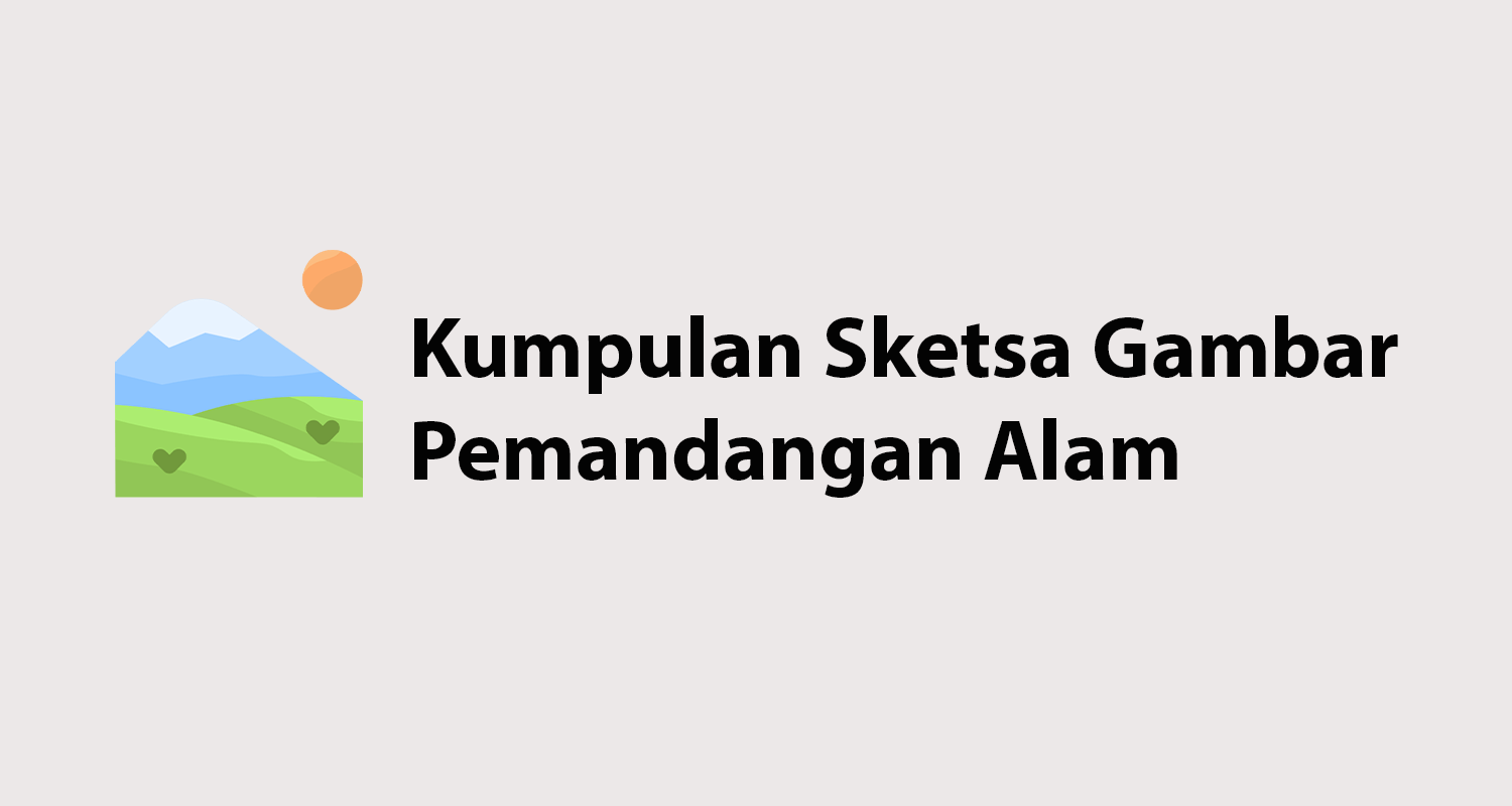 Detail Kumpulan Gambar Pemandangan Alam Yang Mudah Untuk Di Gambar Nomer 24