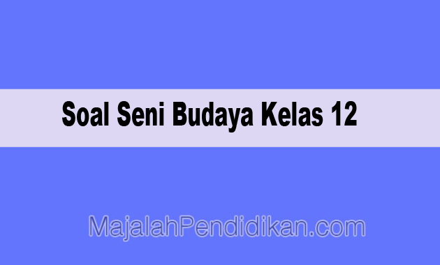 Detail Kunci Jawaban Buku Paket Seni Budaya Kelas 12 Nomer 8