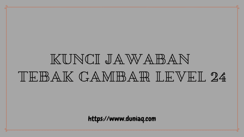 Detail Kunci Jawaban Game Tebak Gambar Nomer 33