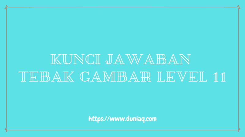 Detail Kunci Jawaban Tebak Gambar Level 11 Nomer 39