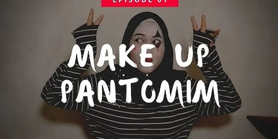 Detail Make Up Pantomim Pakai Apa Nomer 43