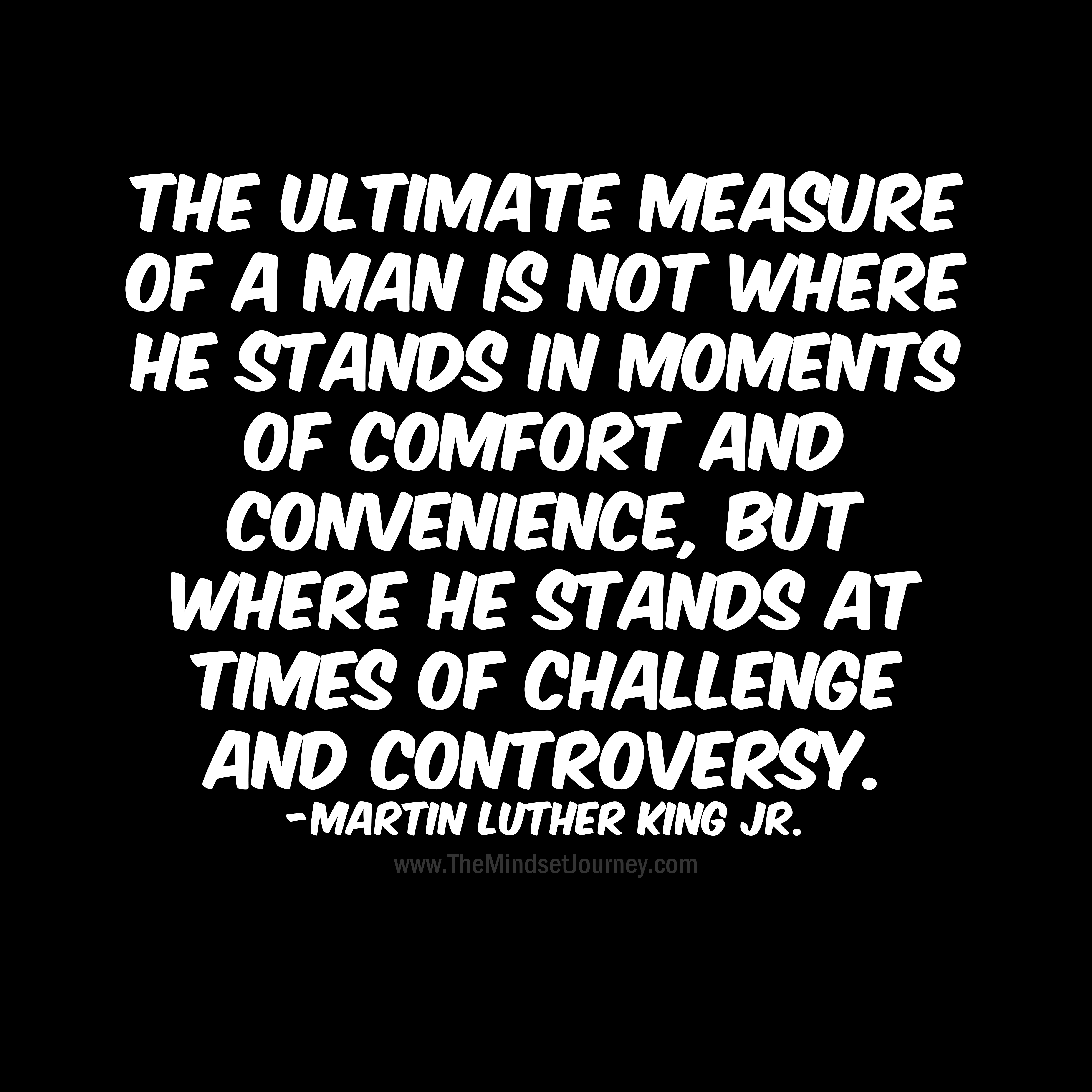 Detail Martin Luther King Quotes The Ultimate Measure Of A Man Nomer 28