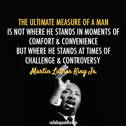 Detail Martin Luther King Quotes The Ultimate Measure Of A Man Nomer 34