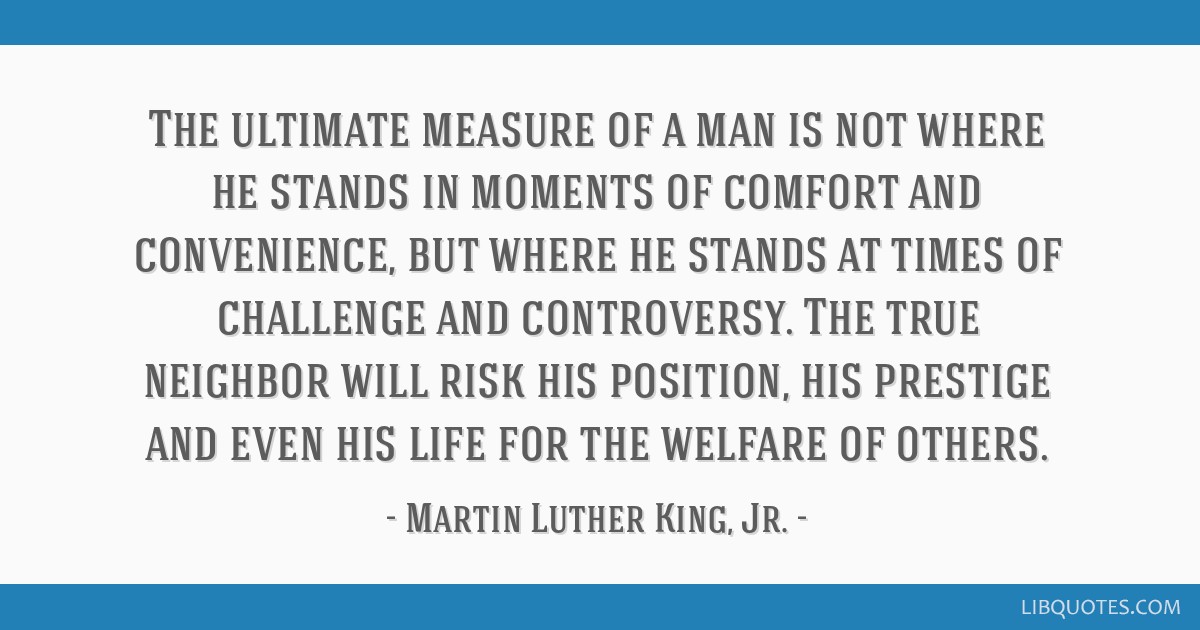 Detail Martin Luther King Quotes The Ultimate Measure Of A Man Nomer 39