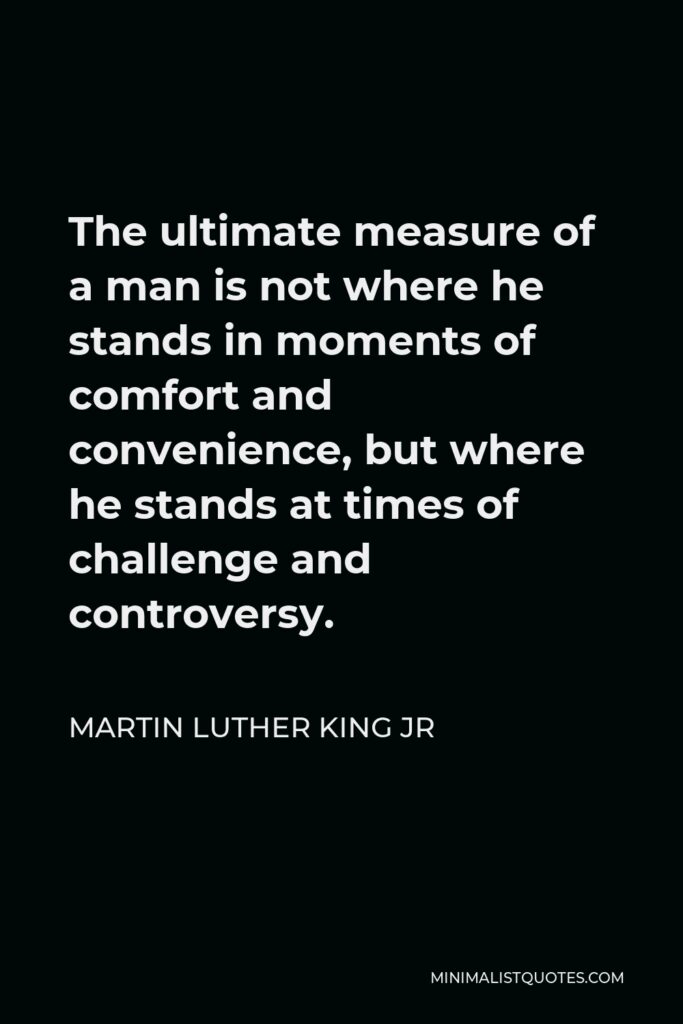 Detail Martin Luther King Quotes The Ultimate Measure Of A Man Nomer 7