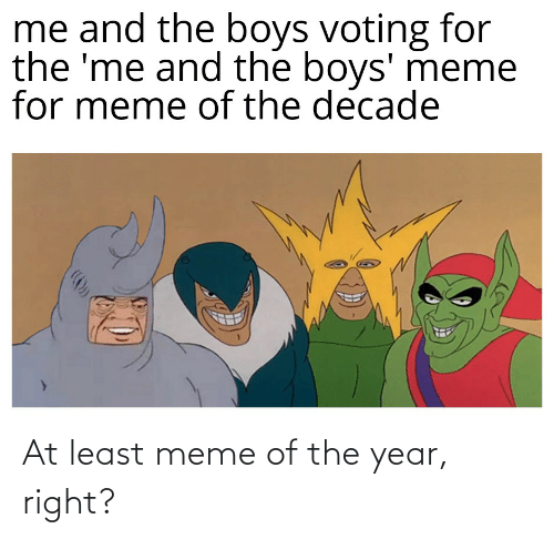 Detail Me And The Boys Meme Template Nomer 14