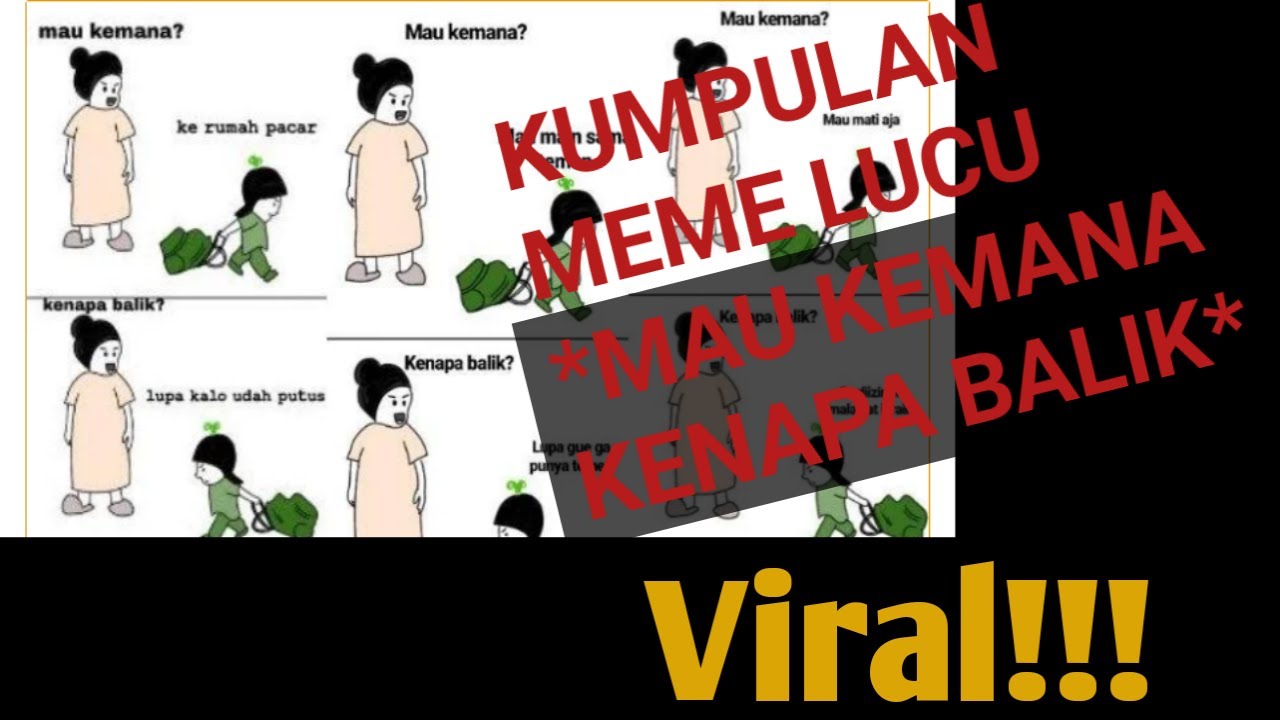 Detail Meme Mau Kemana Kenapa Balik Nomer 22