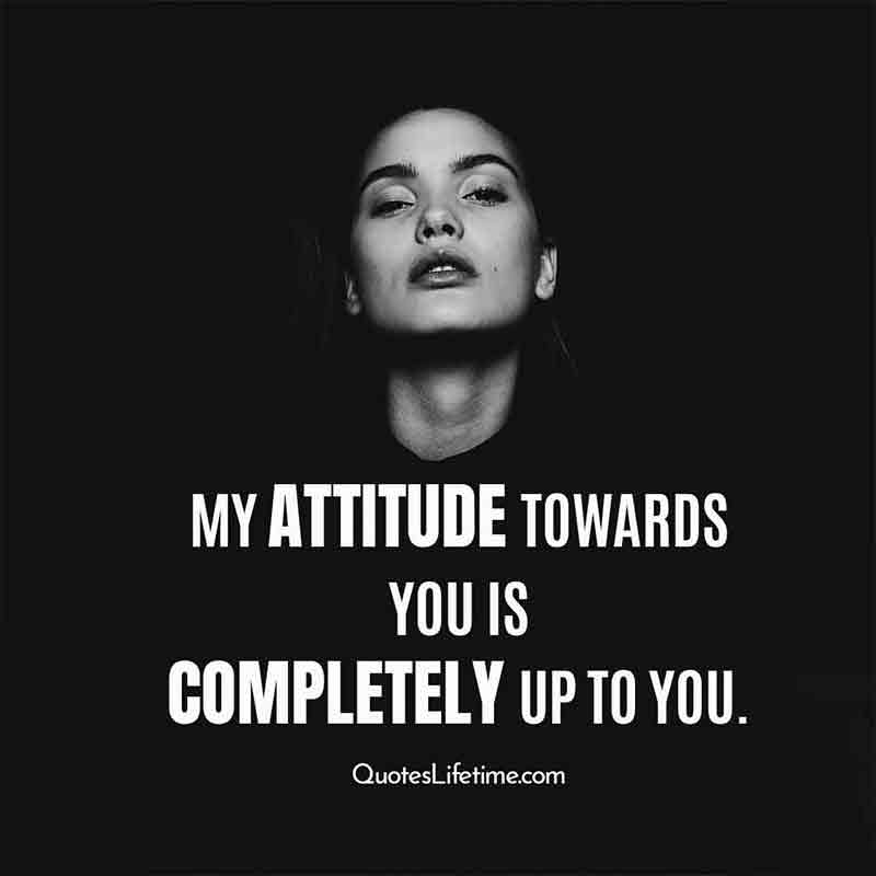 Detail My Attitude Depends On How You Treat Me Quotes Nomer 19