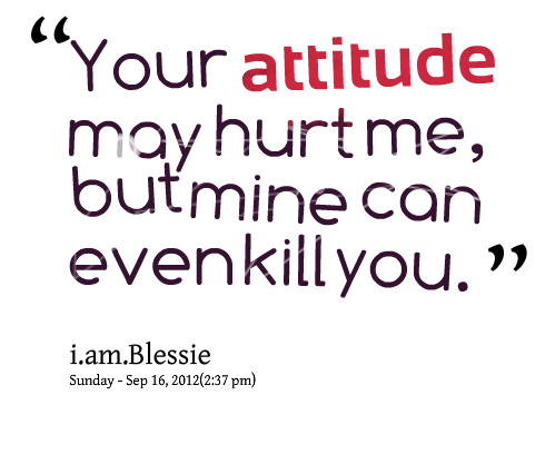 Detail My Attitude Depends On How You Treat Me Quotes Nomer 35