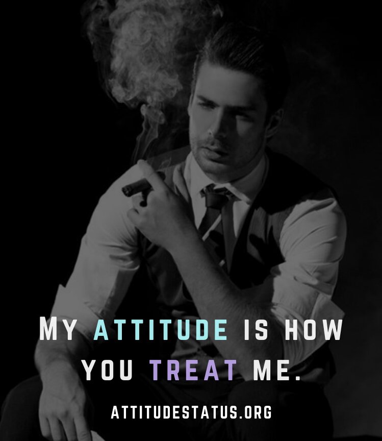 Detail My Attitude Depends On How You Treat Me Quotes Nomer 47