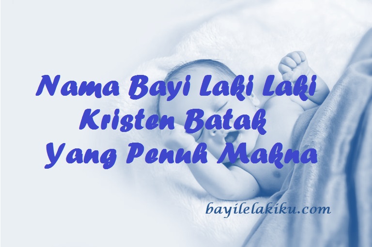 Nama Bayi Laki Laki Kristen Batak Dan Artinya - KibrisPDR